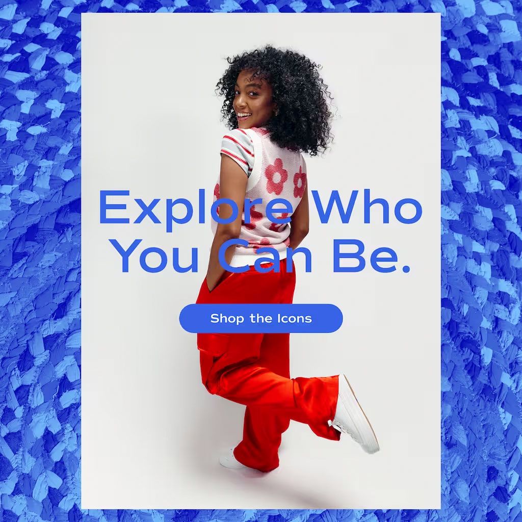 Explore who you can be. Shop Now.